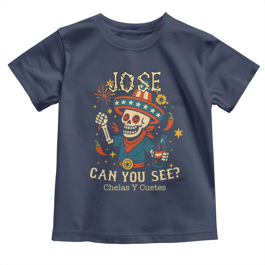 Jose Can You See Toddler T Shirt Funny Chelas y Cuetes 4th of July Latino Skeleton Fiesta TS02 Navy Print Your Wear