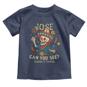 Jose Can You See Toddler T Shirt Funny Chelas y Cuetes 4th of July Latino Skeleton Fiesta TS02 Navy Print Your Wear