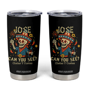 Jose Can You See Tumbler Cup Funny Chelas y Cuetes 4th of July Latino Skeleton Fiesta TS02 Black Print Your Wear