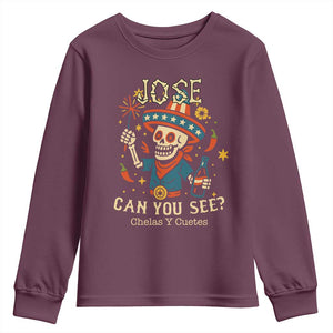 Jose Can You See Youth Sweatshirt Funny Chelas y Cuetes 4th of July Latino Skeleton Fiesta TS02 Maroon Print Your Wear