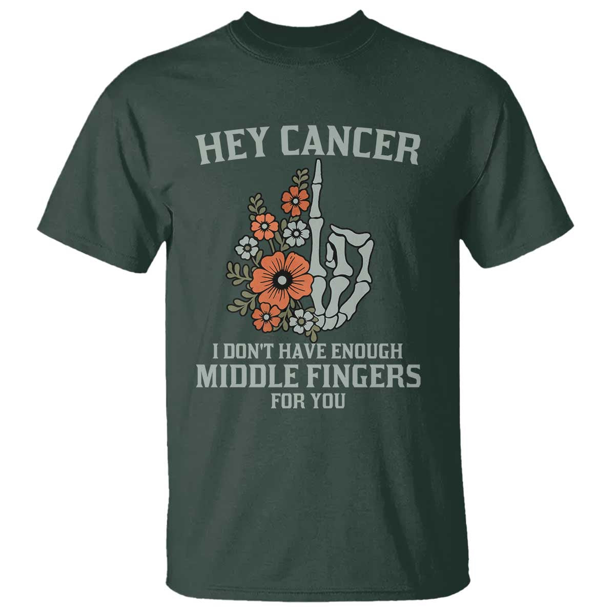 Anti Cancer Skeleton Middle Finger T Shirt Floral Fck Cancer TS02 Dark Forest Green Print Your Wear