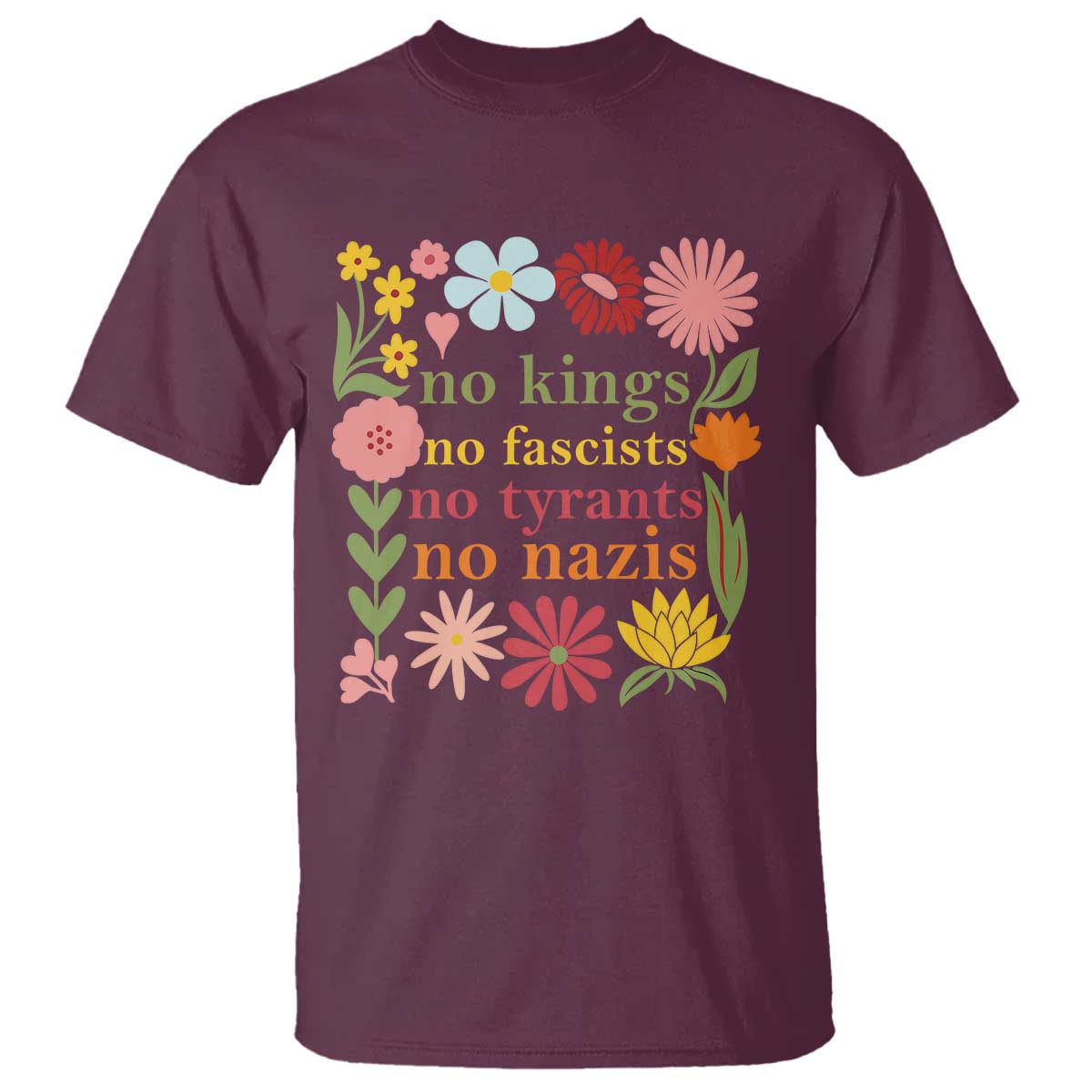 No Kings No Fascists No Tyrants No Nazis T Shirt Subtle Resist Retro Boho Floral TS02 Maroon Print Your Wear