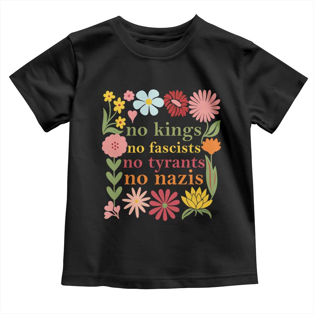 No Kings No Fascists No Tyrants No Nazis Toddler T Shirt Subtle Resist Retro Boho Floral TS02 Black Print Your Wear
