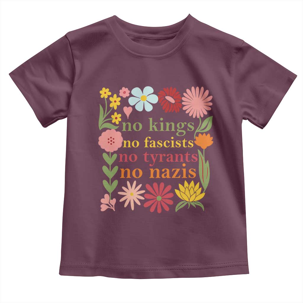 No Kings No Fascists No Tyrants No Nazis Toddler T Shirt Subtle Resist Retro Boho Floral TS02 Maroon Print Your Wear