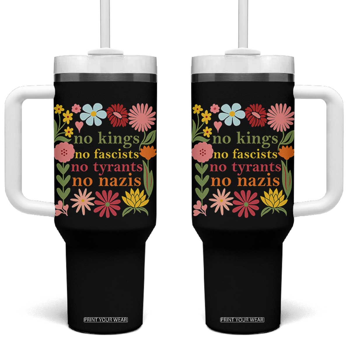 No Kings No Fascists No Tyrants No Nazis Tumbler With Handle Subtle Resist Retro Boho Floral TS02 One Size: 40 oz Black Print Your Wear