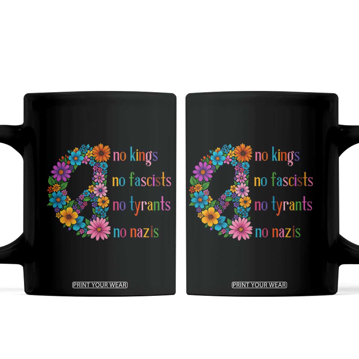No Kings No Fascists No Tyrants No Nazis Coffee Mug Resist Retro Boho Floral Peace Sign TS02 Black Print Your Wear