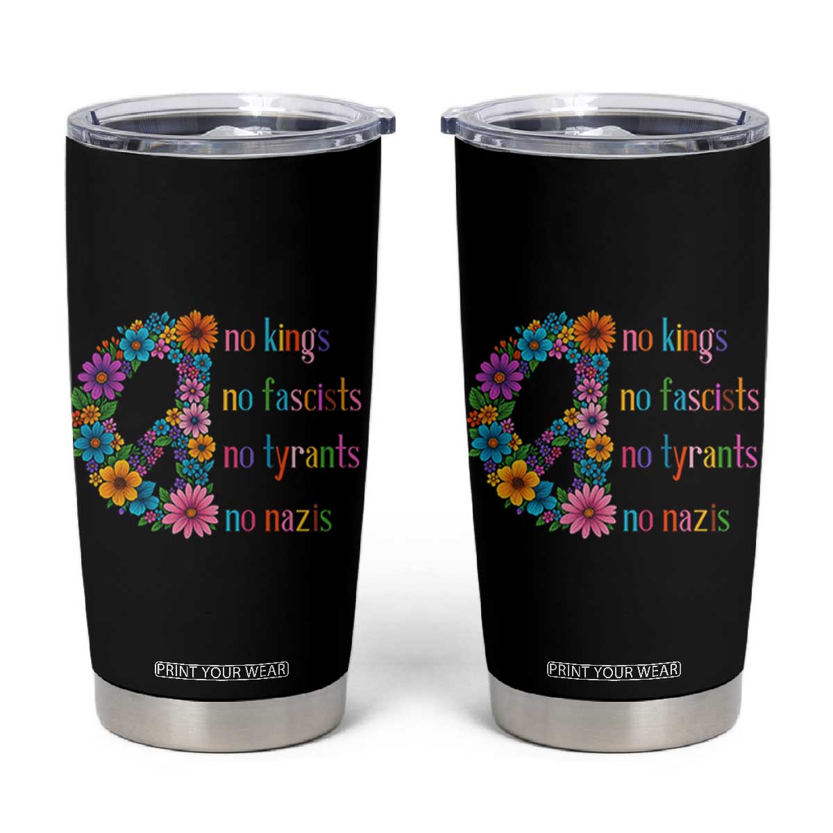 No Kings No Fascists No Tyrants No Nazis Tumbler Cup Resist Retro Boho Floral Peace Sign TS02 Black Print Your Wear
