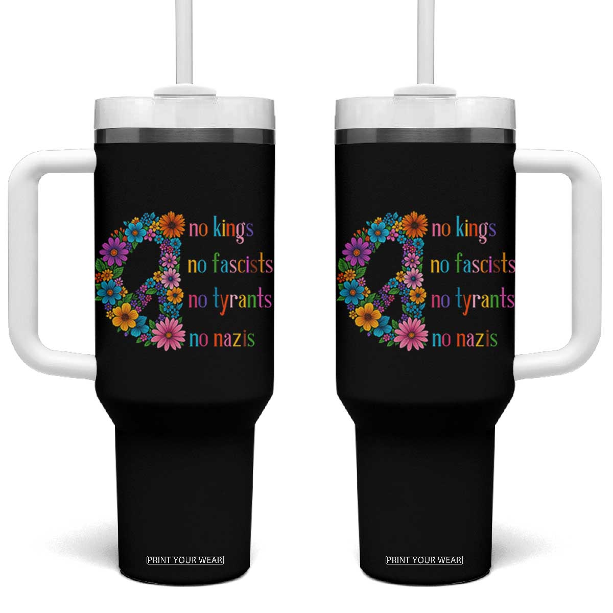 No Kings No Fascists No Tyrants No Nazis Tumbler With Handle Resist Retro Boho Floral Peace Sign TS02 One Size: 40 oz Black Print Your Wear