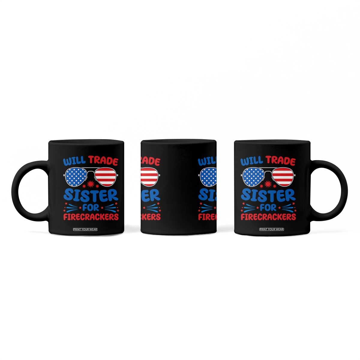 Will Trade Sister for Firecrackers Coffee Mug Funny 4th of July Patriotic Humor TS02 Print Your Wear