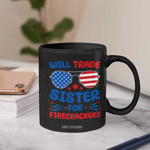 Will Trade Sister for Firecrackers Coffee Mug Funny 4th of July Patriotic Humor TS02 Print Your Wear