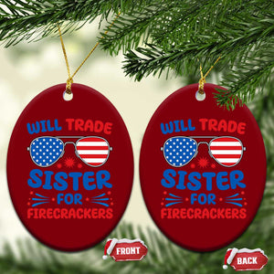 Will Trade Sister for Firecrackers Ceramic Ornament Funny 4th of July Patriotic Humor TS02 Print Your Wear