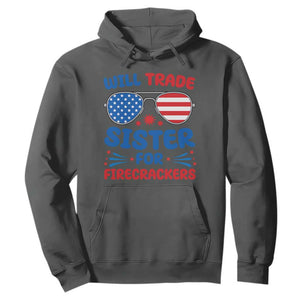 Will Trade Sister for Firecrackers Hoodie Funny 4th of July Patriotic Humor TS02 Dark Heather Print Your Wear