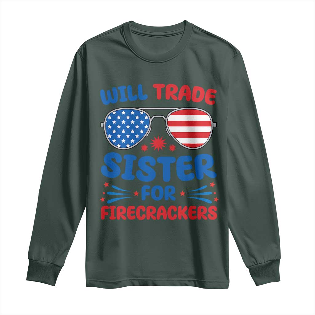 Will Trade Sister for Firecrackers Long Sleeve Shirt Funny 4th of July Patriotic Humor TS02 Dark Forest Green Print Your Wear