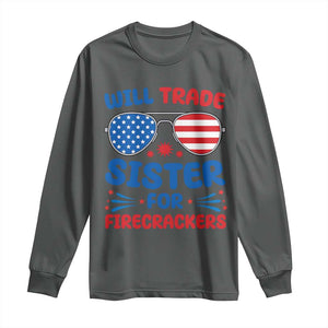 Will Trade Sister for Firecrackers Long Sleeve Shirt Funny 4th of July Patriotic Humor TS02 Dark Heather Print Your Wear
