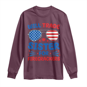 Will Trade Sister for Firecrackers Long Sleeve Shirt Funny 4th of July Patriotic Humor TS02 Maroon Print Your Wear