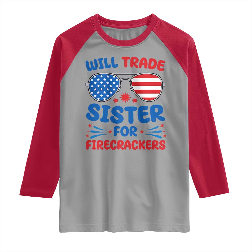Will Trade Sister for Firecrackers Raglan Shirt Funny 4th of July Patriotic Humor TS02 Sport Gray Red Print Your Wear