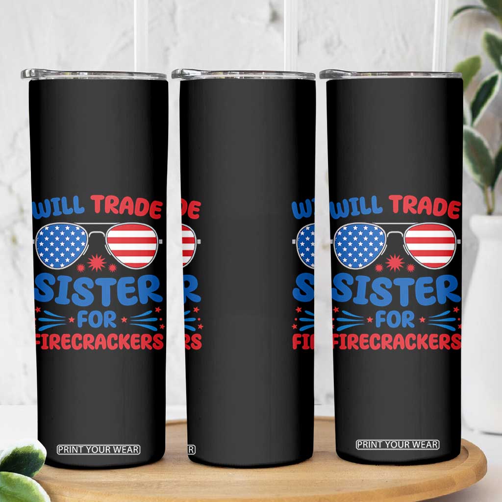 Will Trade Sister for Firecrackers Skinny Tumbler Funny 4th of July Patriotic Humor TS02 Print Your Wear