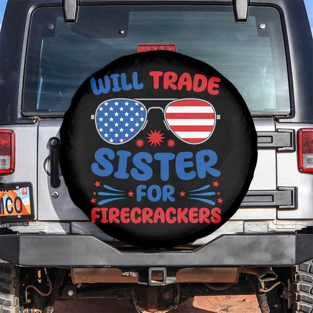 Will Trade Sister for Firecrackers Spare Tire Cover Funny 4th of July Patriotic Humor TS02 No hole Black Print Your Wear