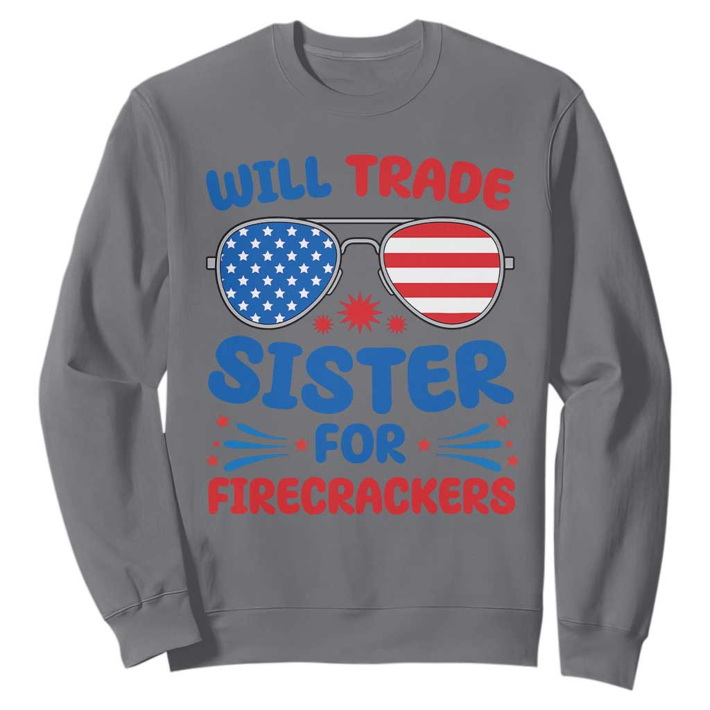 Will Trade Sister for Firecrackers Sweatshirt Funny 4th of July Patriotic Humor TS02 Charcoal Print Your Wear