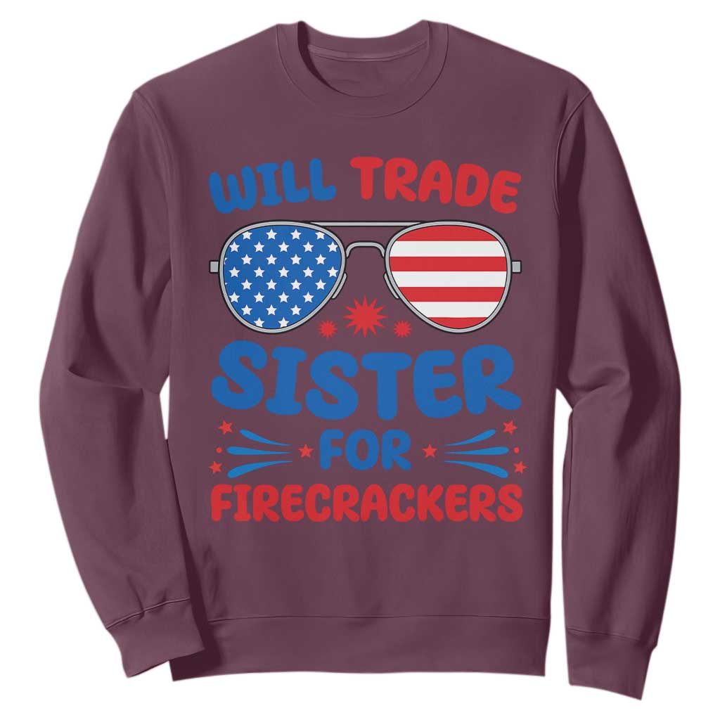 Will Trade Sister for Firecrackers Sweatshirt Funny 4th of July Patriotic Humor TS02 Maroon Print Your Wear