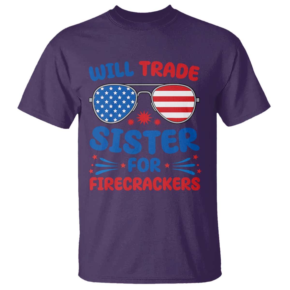 Will Trade Sister for Firecrackers T Shirt Funny 4th of July Patriotic Humor TS02 Purple Print Your Wear