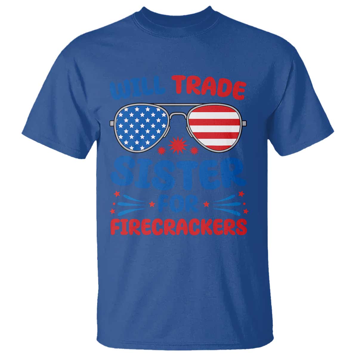 Will Trade Sister for Firecrackers T Shirt Funny 4th of July Patriotic Humor TS02 Royal Blue Print Your Wear