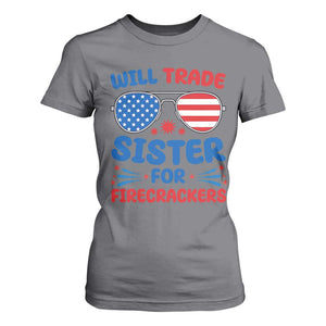 Will Trade Sister for Firecrackers T Shirt For Women Funny 4th of July Patriotic Humor TS02 Charcoal Print Your Wear
