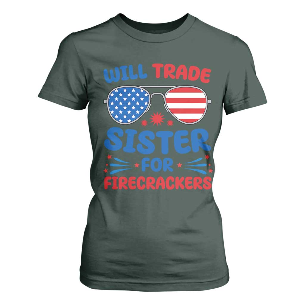 Will Trade Sister for Firecrackers T Shirt For Women Funny 4th of July Patriotic Humor TS02 Dark Forest Green Print Your Wear