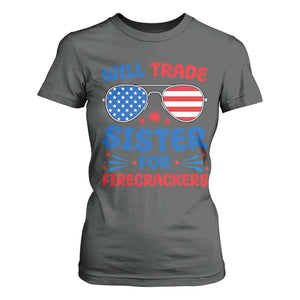 Will Trade Sister for Firecrackers T Shirt For Women Funny 4th of July Patriotic Humor TS02 Dark Heather Print Your Wear
