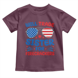 Will Trade Sister for Firecrackers Toddler T Shirt Funny 4th of July Patriotic Humor TS02 Maroon Print Your Wear