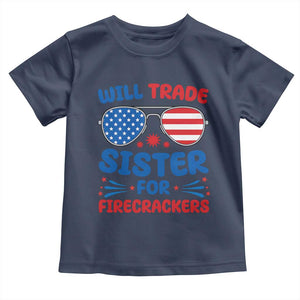 Will Trade Sister for Firecrackers Toddler T Shirt Funny 4th of July Patriotic Humor TS02 Navy Print Your Wear