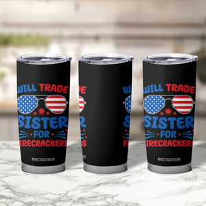 Will Trade Sister for Firecrackers Tumbler Cup Funny 4th of July Patriotic Humor TS02 Print Your Wear
