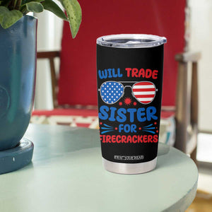 Will Trade Sister for Firecrackers Tumbler Cup Funny 4th of July Patriotic Humor TS02 Print Your Wear