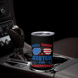 Will Trade Sister for Firecrackers Tumbler Cup Funny 4th of July Patriotic Humor TS02 Print Your Wear