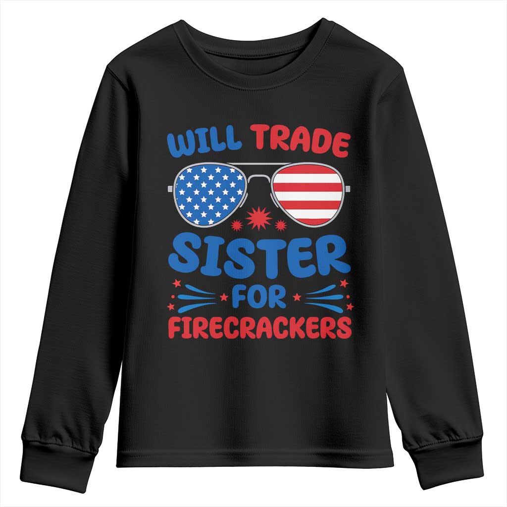 Will Trade Sister for Firecrackers Youth Sweatshirt Funny 4th of July Patriotic Humor TS02 Black Print Your Wear