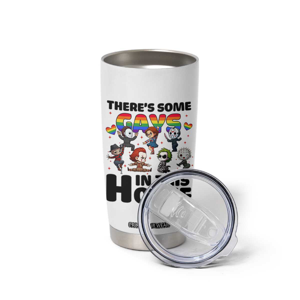 There's Some Gays in This House Tumbler Cup Funny LGBTQ+ Horror Character Pride Mashup TS02 Print Your Wear