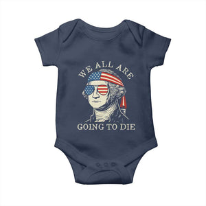Funny George Washington Baby Onesie We All Are Going To Die Sarcasm Political American USA TS02 Navy Print Your Wear