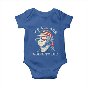 Funny George Washington Baby Onesie We All Are Going To Die Sarcasm Political American USA TS02 Royal Blue Print Your Wear
