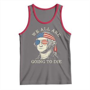 Funny George Washington Tank Top We All Are Going To Die Sarcasm Political American USA TS02 Deep Heather Red Print Your Wear