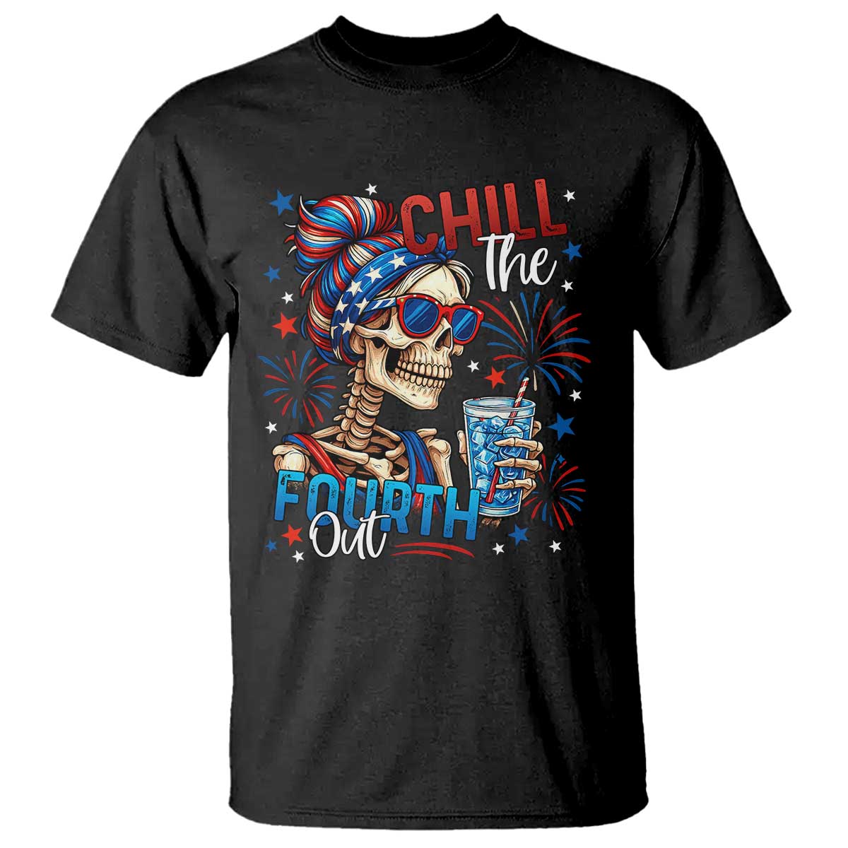 Chill the Fourth Out Skeleton T Shirt Funny Patriotic 4th of July Fireworks Party TS02 Black Print Your Wear