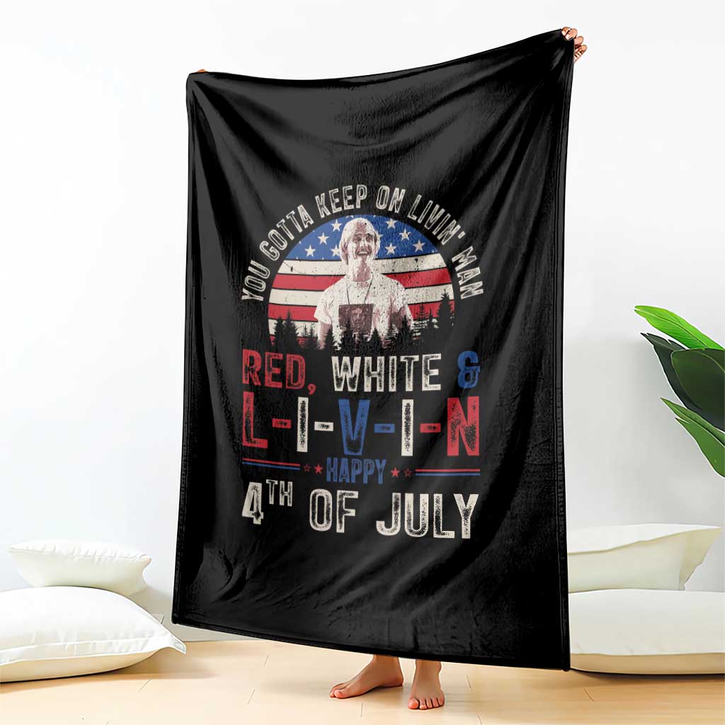 Red White and Livin Happy 4th of July Patriotic Throw Blanket Funny Retro Movie Quote You Gotta Keep On Living Man TS02 Print Your Wear