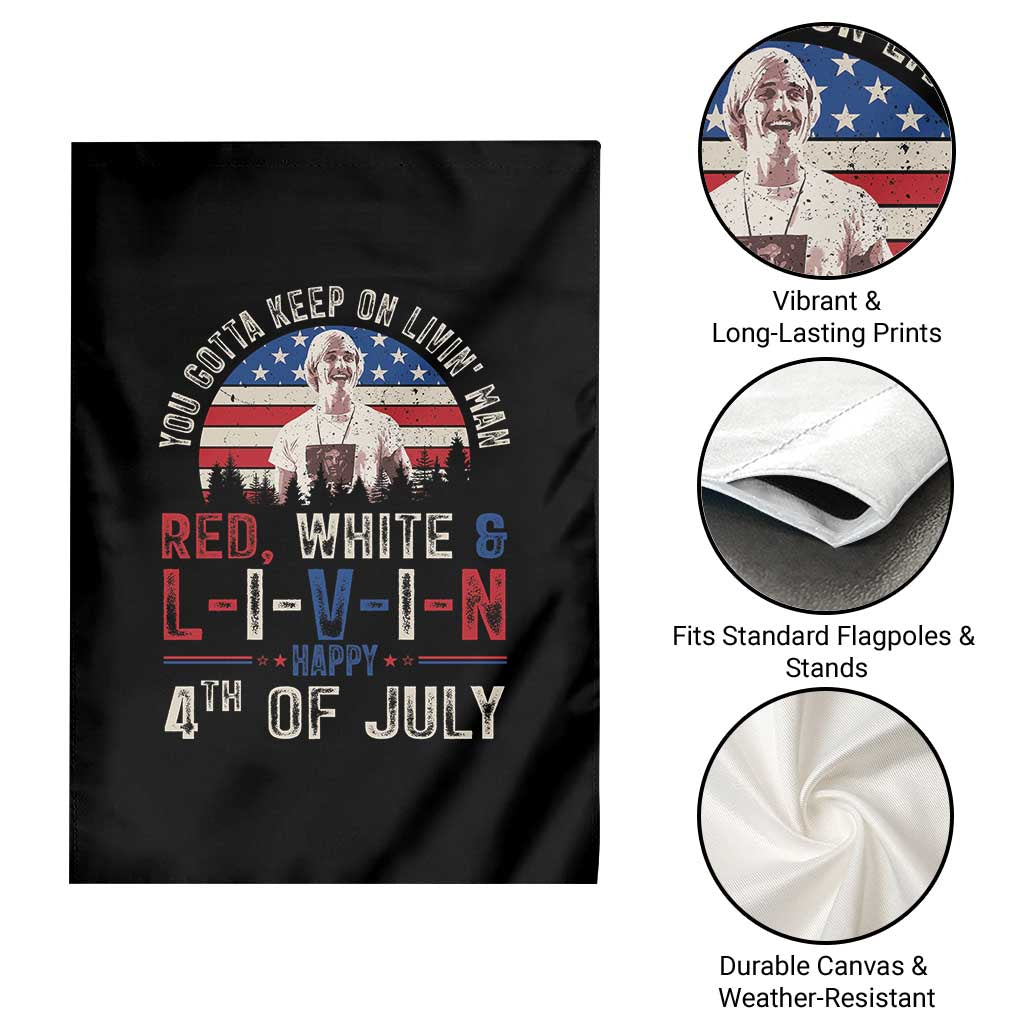 Red White and Livin Happy 4th of July Patriotic Garden Flag Funny Retro Movie Quote You Gotta Keep On Living Man TS02 Print Your Wear