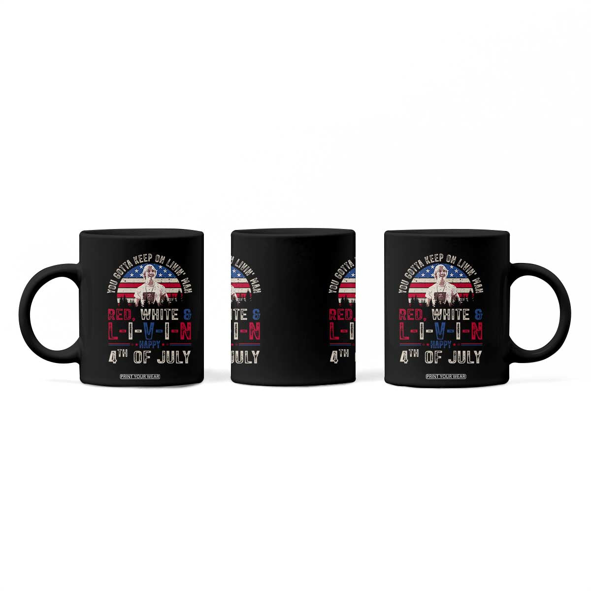Red White and Livin Happy 4th of July Patriotic Coffee Mug Funny Retro Movie Quote You Gotta Keep On Living Man TS02 Print Your Wear