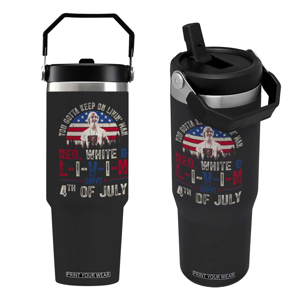 Red White and Livin Happy 4th of July Patriotic Flip Straw Tumbler Funny Retro Movie Quote You Gotta Keep On Living Man TS02 One Size: 30 oz Black Print Your Wear