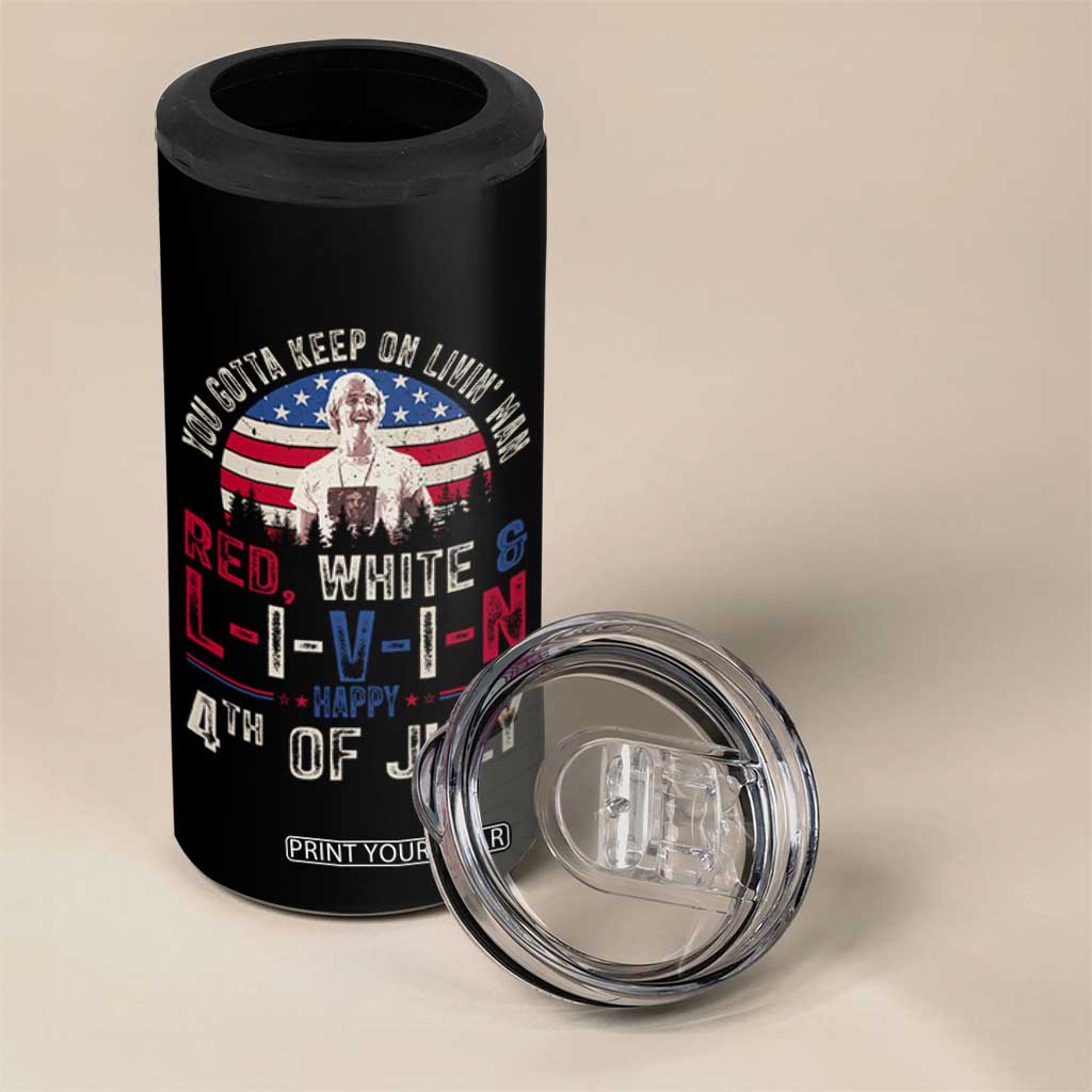 Red White and Livin Happy 4th of July Patriotic 4 in 1 Can Cooler Tumbler Funny Retro Movie Quote You Gotta Keep On Living Man TS02 Print Your Wear