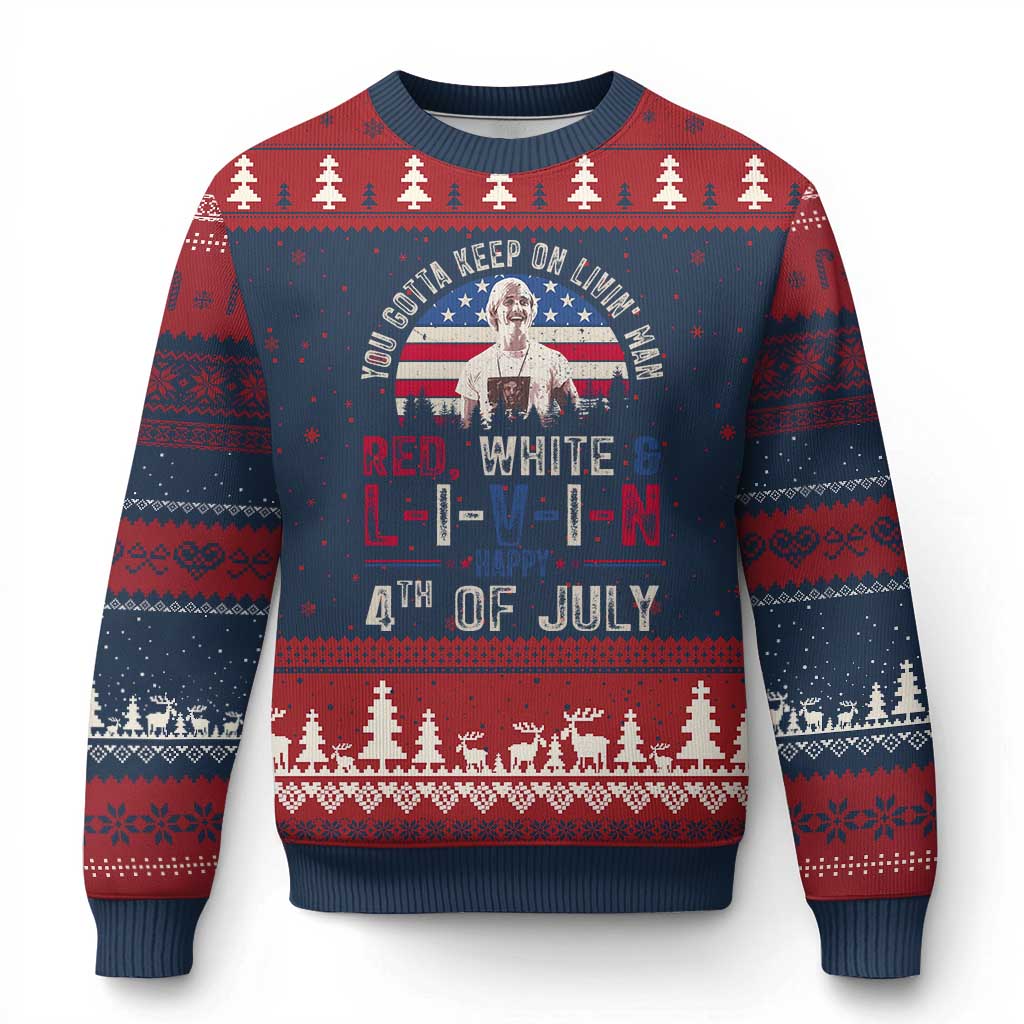 Red White and Livin Happy 4th of July Patriotic Ugly Christmas Sweater Funny Retro Movie Quote You Gotta Keep On Living Man