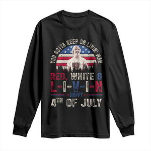 Red White and Livin Happy 4th of July Patriotic Long Sleeve Shirt Funny Retro Movie Quote You Gotta Keep On Living Man