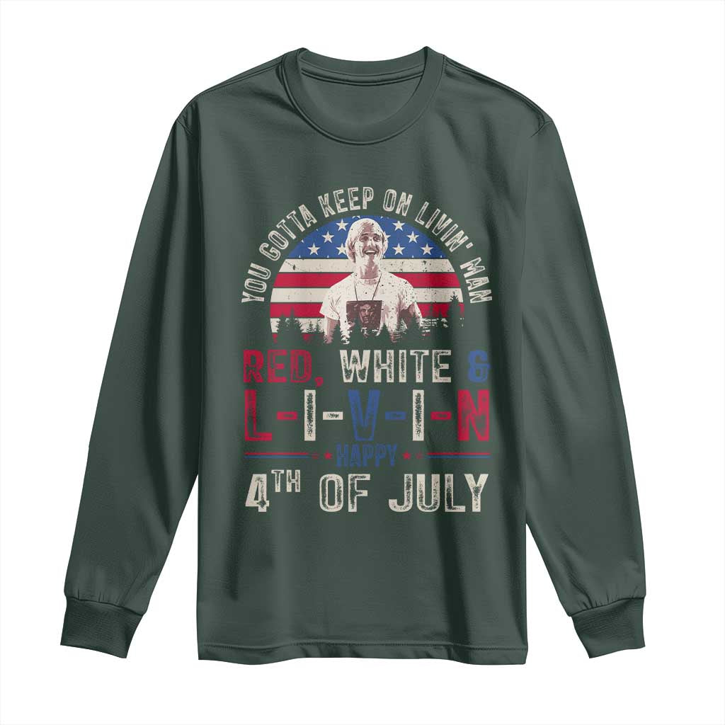 Red White and Livin Happy 4th of July Patriotic Long Sleeve Shirt Funny Retro Movie Quote You Gotta Keep On Living Man