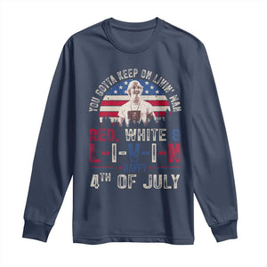 Red White and Livin Happy 4th of July Patriotic Long Sleeve Shirt Funny Retro Movie Quote You Gotta Keep On Living Man