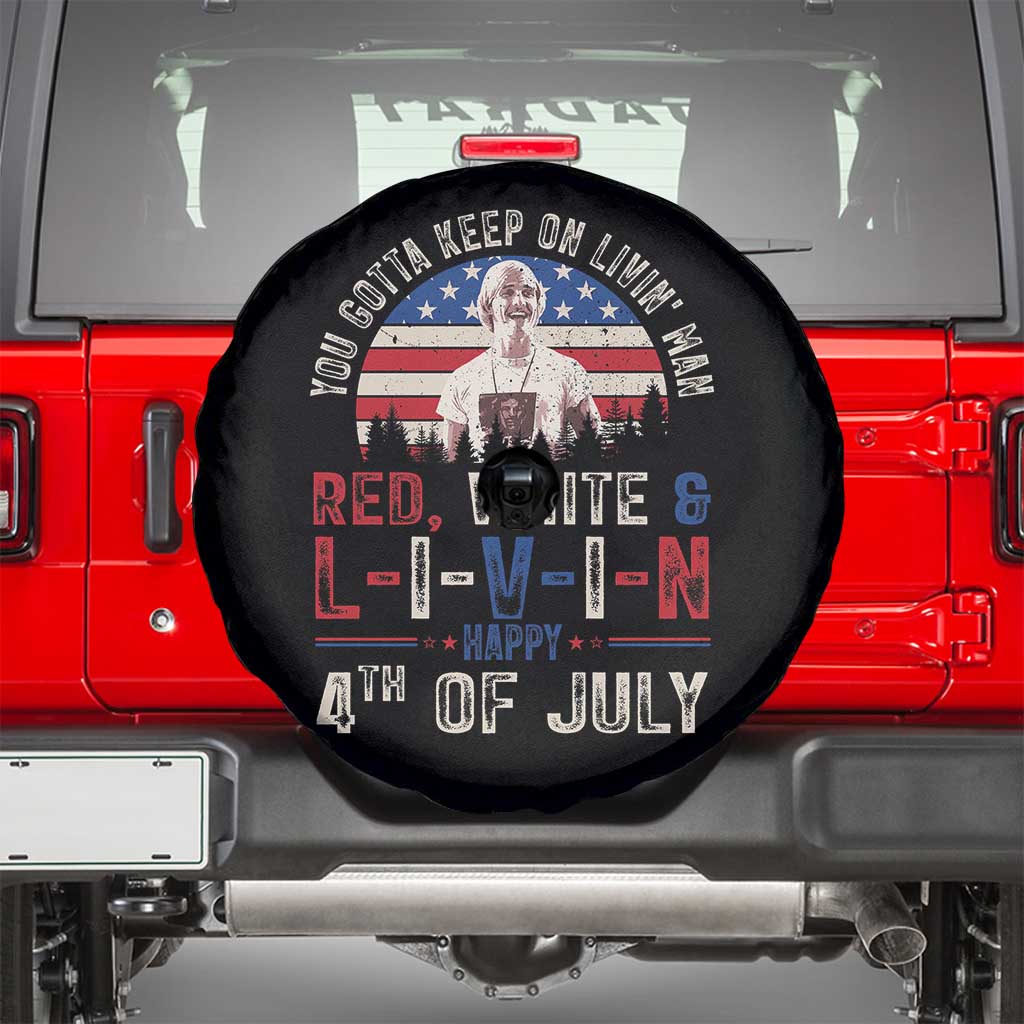 Red White and Livin Happy 4th of July Patriotic Spare Tire Cover Funny Retro Movie Quote You Gotta Keep On Living Man TS02 Black Print Your Wear
